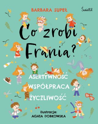 Asertywność. Współpraca. Życzliwość. Co zrobi Frania?