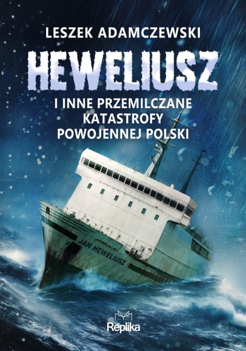 „Heweliusz" i inne przemilczane katastrofy powojennej Polski