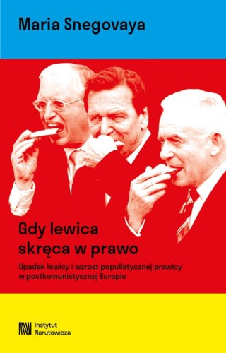 Gdy lewica skręca w prawo. Upadek lewicy i wzrost populistycznej prawicy w postkomunistycznej Europie