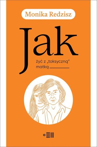 Jak żyć z toksyczną matką