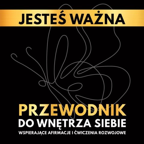 Jesteś ważna. Przewodnik do wnętrza siebie. Wspierające afirmacje i ćwiczenia rozwojowe