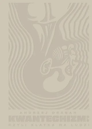 Kwantechizm 2.0, czyli klatka na ludzi