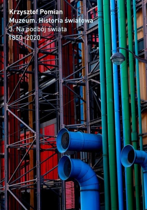 Muzeum. Historia Światowa Tom 3. Na podbój świata, 1850-2020 wyd. 2