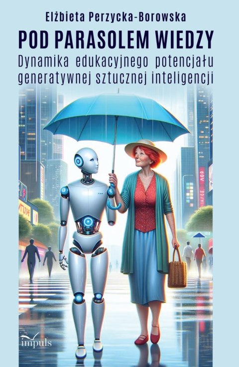 Pod parasolem wiedzy Dynamika edukacyjnego potencjału generatywnej sztucznej inteligencji