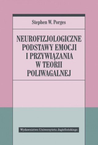 Neurofizjologiczne podstawy emocji i przywiązania w teorii poliwagalnej
