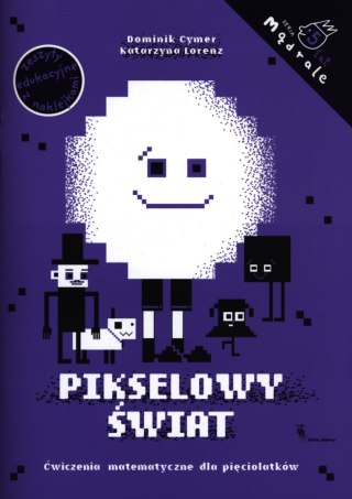 Pikselowy świat. Ćwiczenia matematyczne dla pięciolatków. Mądrale