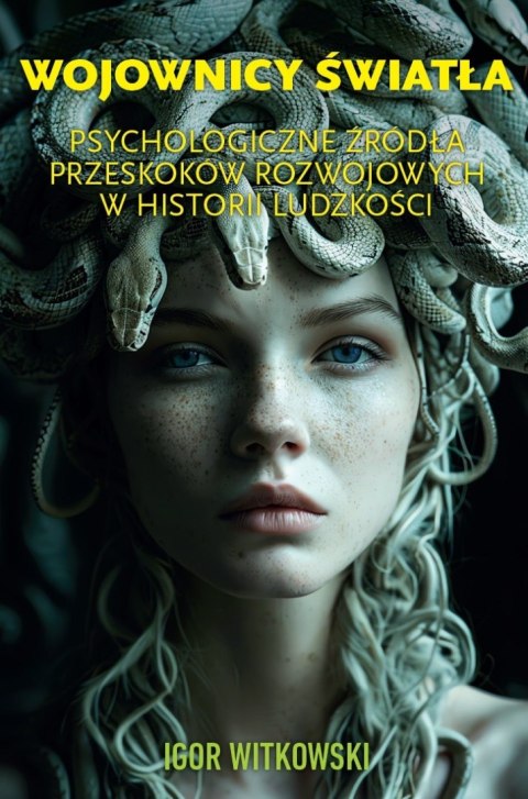 Wojownicy światła. Psychologiczne źródła przeskoków rozwojowych w historii ludzkości