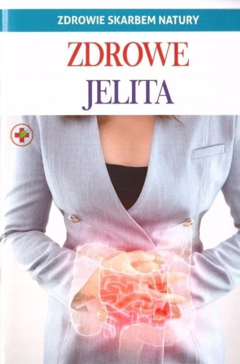 Zdrowe jelita. Zdrowie skarbem natury