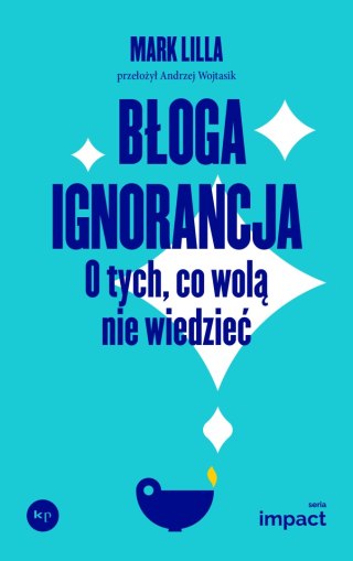 Błoga ignorancja. O tych, co wolą nie wiedzieć.