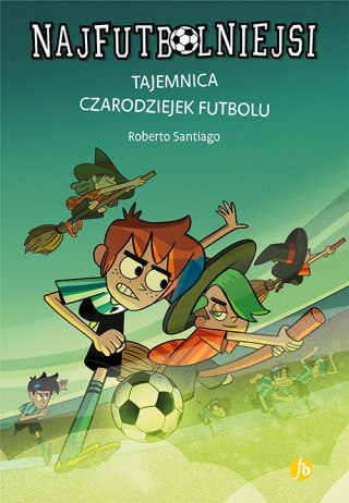 Tajemnica czarodziejek futbolu. Najfutbolniejsi. Tom 19