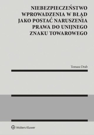 Niebezpieczeństwo wprowadzenia w błąd jako postać naruszenia prawa do unijnego znaku towarowego