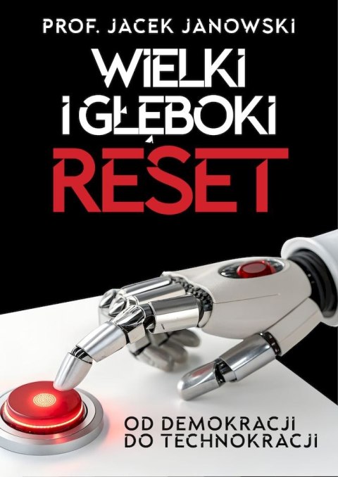 Wielki i Głęboki Reset. Od demokracji do technokracji