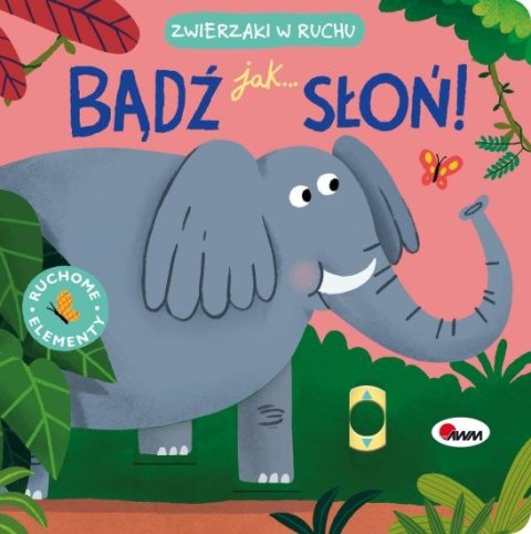 Bądź jak słoń. Zwierzaki w ruchu