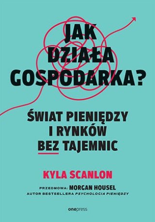 Jak działa gospodarka? Świat pieniędzy i rynków bez tajemnic