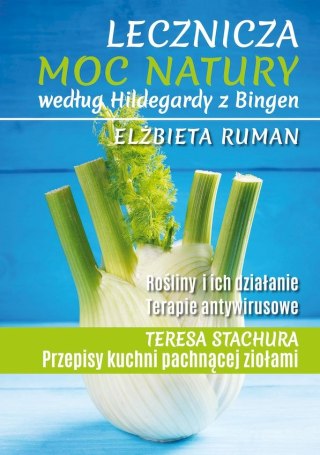 Lecznicza moc natury według Hildegardy z Bingen wyd. 2