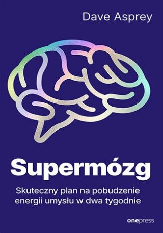 Supermózg. Skuteczny plan na pobudzenie energii umysłu w dwa tygodnie